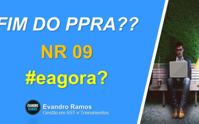 SERÁ O FIM DO PPRA? NR 09 E agora?